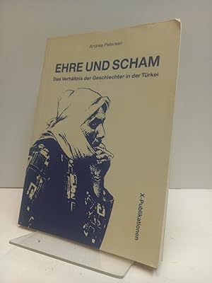 Seller image for Ehre und Scham. Das Verhltnis der Geschlechter in der Trkei. (= Publikationen). for sale by Antiquariat Langguth - lesenhilft