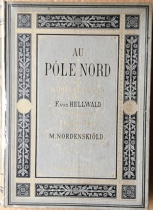 Imagen del vendedor de Au Ple nord. Voyages au pays des glaces. Edition franaise par Charles Baye ddie  A E Nordenskild. a la venta por les routes du globe