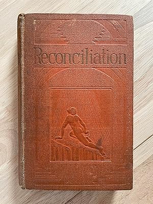 Seller image for Reconciliation: A Plain Statement of the Gracious Provision Jehovah has Made to Bring All Men Into Full Harmony with Himself that the Obedient ones may have Everlasting Life on Earth in Contentment and Complete Happiness for sale by Friends Of Bridgeport Public Library