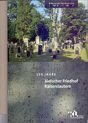 Bild des Verkufers fr 150 Jahre Jdischer Friedhof Kaiserslautern. zum Verkauf von Die Wortfreunde - Antiquariat Wirthwein Matthias Wirthwein