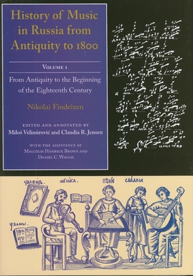 Image du vendeur pour History of Music in Russia from Antiquity to 1800, Volume I: From Antiquity to the Beginning of the Eighteenth Century (Hardback or Cased Book) mis en vente par BargainBookStores