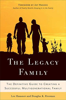 Seller image for The Legacy Family: The Definitive Guide to Creating a Successful Multigenerational Family (Hardback or Cased Book) for sale by BargainBookStores
