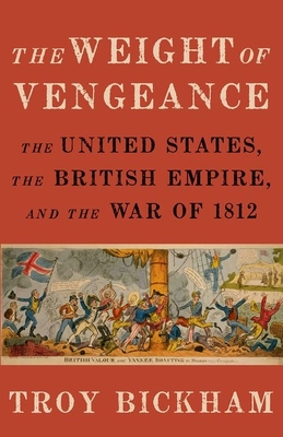 Seller image for Weight of Vengeance: The United States, the British Empire, and the War of 1812 (Paperback or Softback) for sale by BargainBookStores