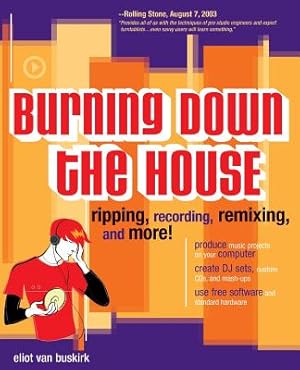 Seller image for Burning Down the House: Ripping, Recording, Remixing, and More! (Paperback or Softback) for sale by BargainBookStores