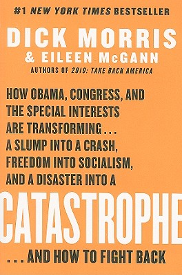 Bild des Verkufers fr Catastrophe: How Obama, Congress, and the Special Interest Are Transforming. a Slump Into a Crash, Freedom Into Socialism, and a (Paperback or Softback) zum Verkauf von BargainBookStores