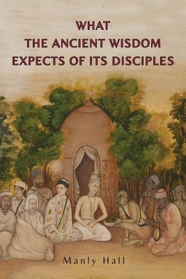 Seller image for What the Ancient Wisdom Expects of Its Disciples (Paperback or Softback) for sale by BargainBookStores