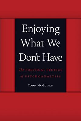 Immagine del venditore per Enjoying What We Don't Have: The Political Project of Psychoanalysis (Paperback or Softback) venduto da BargainBookStores