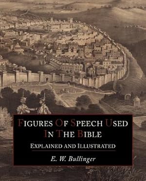 Image du vendeur pour Figures of Speech Used in the Bible Explained and Illustrated (Paperback or Softback) mis en vente par BargainBookStores