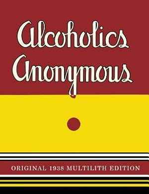 Image du vendeur pour Alcoholics Anonymous: 1938 Multilith Edition (Paperback or Softback) mis en vente par BargainBookStores