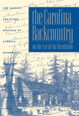 Bild des Verkufers fr The Carolina Backcountry on the Eve of the Revolution: The Journal and Other Writings of Charles Woodmason, Anglican Itinerant (Paperback or Softback) zum Verkauf von BargainBookStores
