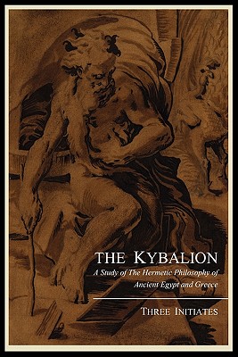 Seller image for The Kybalion; A Study of the Hermetic Philosophy of Ancient Egypt and Greece, by Three Initiates (Paperback or Softback) for sale by BargainBookStores