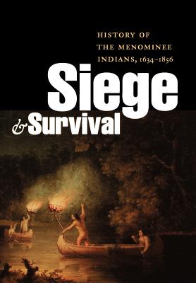 Bild des Verkufers fr Siege and Survival: History of the Menominee Indians, 1634-1856 (Hardback or Cased Book) zum Verkauf von BargainBookStores