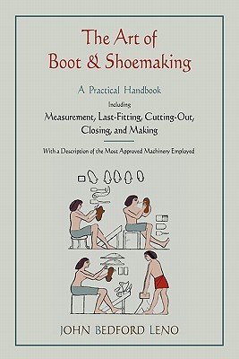 Immagine del venditore per The Art of Boot and Shoemaking: A Practical Handbook Including Measurement, Last-Fitting, Cutting-Out, Closing, and Making (Paperback or Softback) venduto da BargainBookStores