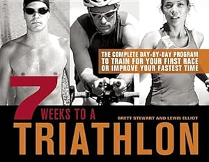 Bild des Verkufers fr 7 Weeks to a Triathlon: The Complete Day-By-Day Program to Train for Your First Race or Improve Your Fastest Time (Paperback or Softback) zum Verkauf von BargainBookStores