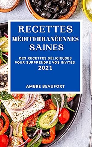 Image du vendeur pour Recettes Mditerranennes Saines 2021 (Healthy Mediterranean Recipes 2021 French Edition): Des Recettes Dlicieuses Pour Surprendre Vos Invits mis en vente par Redux Books