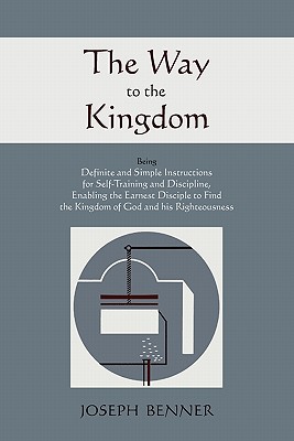 Seller image for The Way to the Kingdom: Being Definite and Simple Instructions For Self-Training and Discipline, Enabling the Earnest Disciple to Find the Kin (Paperback or Softback) for sale by BargainBookStores