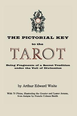 Seller image for The Pictorial Key to the Tarot: Being Fragments of a Secret Tradition Under the Veil of Divination. Illustrated with 78 Tarot Cards (Paperback or Softback) for sale by BargainBookStores