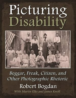 Bild des Verkufers fr Picturing Disability: Beggar, Freak, Citizen, and Other Photographic Rhetoric (Hardback or Cased Book) zum Verkauf von BargainBookStores