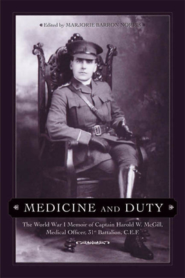 Seller image for Medicine and Duty: The World War I Memoir of Captain Harold W. McGill, Medical Officer, 31st Batallion C.E.F. (Paperback or Softback) for sale by BargainBookStores