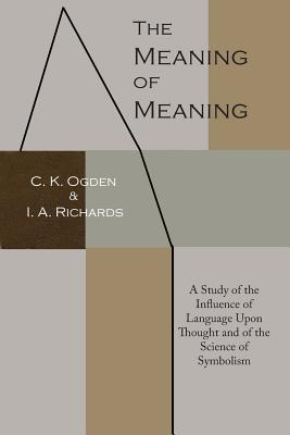 Seller image for The Meaning of Meaning: A Study of the Influence of Language Upon Thought and of the Science of Symbolism (Paperback or Softback) for sale by BargainBookStores