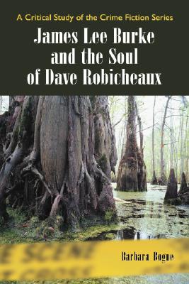 Seller image for James Lee Burke and the Soul of Dave Robicheaux (Paperback or Softback) for sale by BargainBookStores