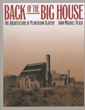 Seller image for Back of the Big House: The Architecture of Plantation Slavery (Paperback or Softback) for sale by BargainBookStores