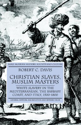 Seller image for Christian Slaves, Muslim Masters: White Slavery in the Mediterranean, the Barbary Coast, and Italy, 1500-1800 (Paperback or Softback) for sale by BargainBookStores