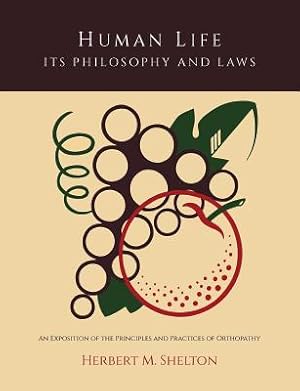 Imagen del vendedor de Human Life Its Philosophy and Laws; An Exposition of the Principles and Practices of Orthopathy (Paperback or Softback) a la venta por BargainBookStores