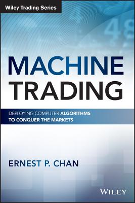 Imagen del vendedor de Machine Trading: Deploying Computer Algorithms to Conquer the Markets (Hardback or Cased Book) a la venta por BargainBookStores