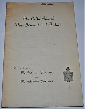 Bild des Verkufers fr THE CELTIC CHURCH. PAST PRESENT AND FUTURE zum Verkauf von O'Brien Books