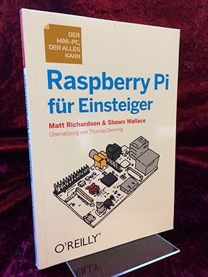 Image du vendeur pour Raspberry Pi fr Einsteiger. Der Mini-PC, der alles kann. Deutsche bersetzung von Thomas Demmig mis en vente par Antiquariat Hecht