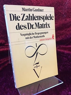 Die Zahlenspiele des Dr. Matrix. Vergnügliche Begegnungen mit der Mathematik. Übersetzt von Astri...