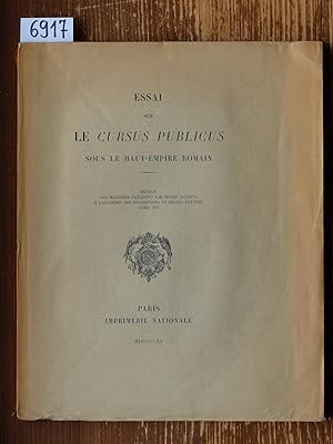Essai sur Le Cursus Publicus sous le Haut-Empire romain. (Extrait des Mémoires présentés par dive...