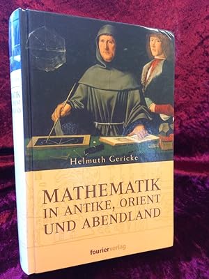 Mathematik in Antike und Orient. Mit 283 Abbildungen und 4 Kartenskizzen.