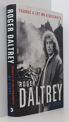 Roger Daltrey: Thanks a lot Mr Kibblewhite, The Sunday Times Bestseller: My Story