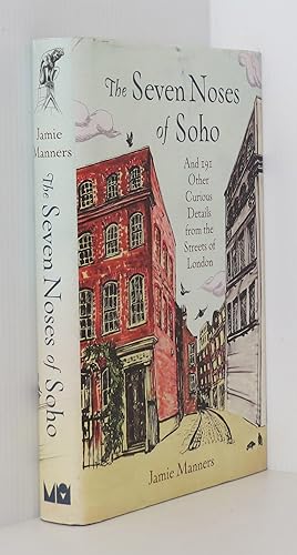 The Seven Noses of Soho: And 191 Other Curious Details from the Streets of London