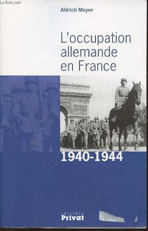 Bild des Verkufers fr L'occupation Allemande en France 1940-1944 zum Verkauf von Le-Livre