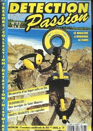 Bild des Verkufers fr Dtection Passion N23 Le magazine  remonter le temps Sommaire: Dcouverte d'un lingot celte en fer; trouvailles: une enseigne de Saint Maurice; Objets insolites: les capsulas . zum Verkauf von Le-Livre