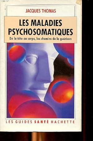 Immagine del venditore per Les maladies psychosomatiques De la tte au corps, les chemins de la gurison venduto da Le-Livre