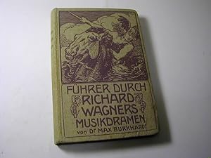 Bild des Verkufers fr Fhrer durch Richard Wagners Musikdramen. Fhrer durch Richard Wagners Musikdramen. Allgemeinverstndliche Erluterungen der Dichtung und Musik von Wagners Musikdramen nebst einer Einleitung ber Wagners Leben und Kunsttheorie. Mit 200 Musikbeispielen sowie 16 Szenen-Darstellungen in Photographiedruck zum Verkauf von Antiquariat Fuchseck