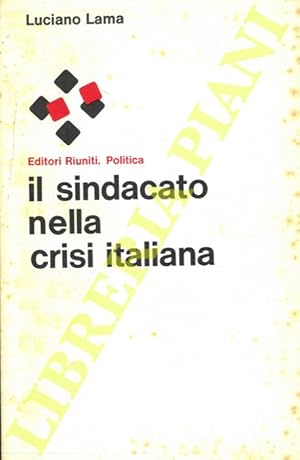 Bild des Verkufers fr Il sindacato nella crisi italiana. zum Verkauf von Libreria Piani