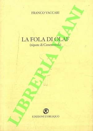 Bild des Verkufers fr La fola di Olaf (nipote di Cenerentola). zum Verkauf von Libreria Piani