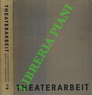 Theaterarbeit: 6 Auffuhrungen des Berliner Ensembles. Redaktion: Ruth Berlau, Bertolt Brecht, Cla...