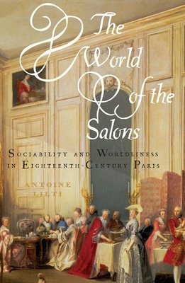 Seller image for The World of the Salons: Sociability and Worldliness in Eighteenth-Century Paris (Paperback or Softback) for sale by BargainBookStores