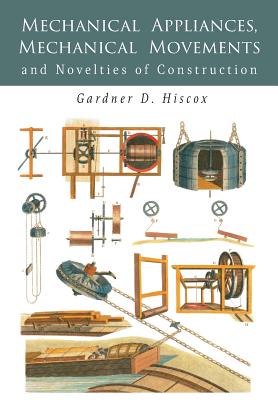 Seller image for Mechanical Appliances, Mechanical Movements and Novelties of Construction (Paperback or Softback) for sale by BargainBookStores