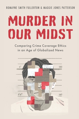 Seller image for Murder in Our Midst: Comparing Crime Coverage Ethics in an Age of Globalized News (Paperback or Softback) for sale by BargainBookStores