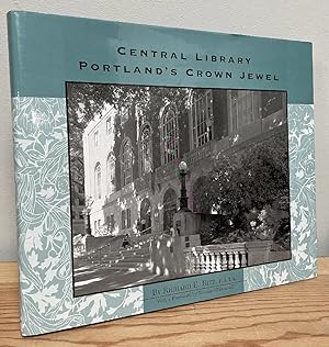Bild des Verkufers fr Central Library: Portland's Crown Jewel zum Verkauf von Chaparral Books
