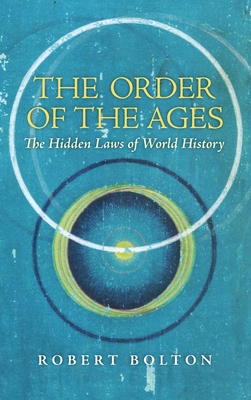 Bild des Verkufers fr The Order of the Ages: The Hidden Laws of World History (Revised) (Hardback or Cased Book) zum Verkauf von BargainBookStores