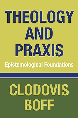 Bild des Verkufers fr Theology and Praxis: Epistemological Foundations (Paperback or Softback) zum Verkauf von BargainBookStores