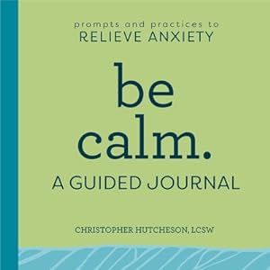 Image du vendeur pour Be Calm: A Guided Journal: Prompts and Practices to Relieve Anxiety (Paperback or Softback) mis en vente par BargainBookStores